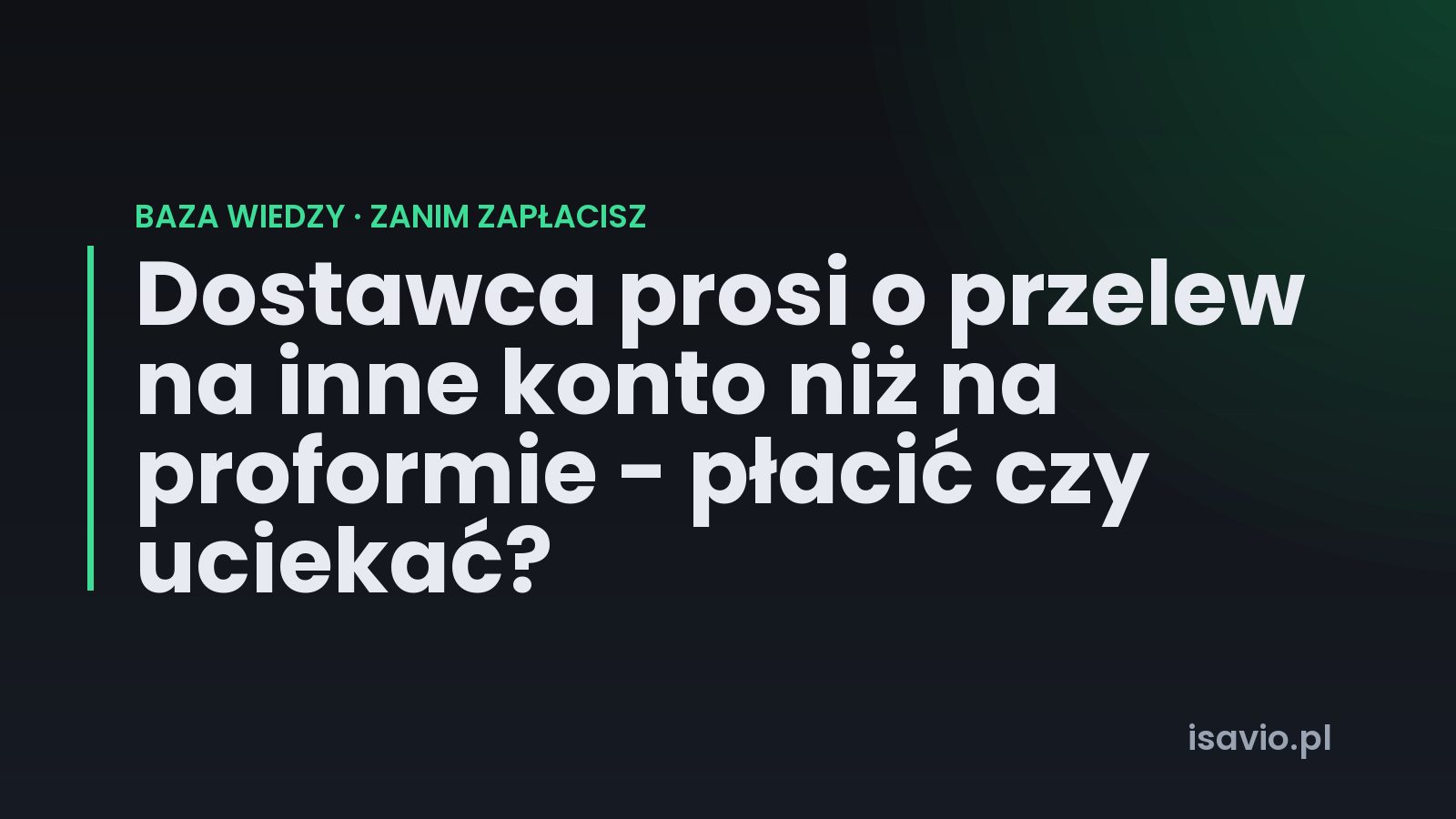 Dostawca prosi o przelew na inne konto niż na proformie - płacić czy uciekać?